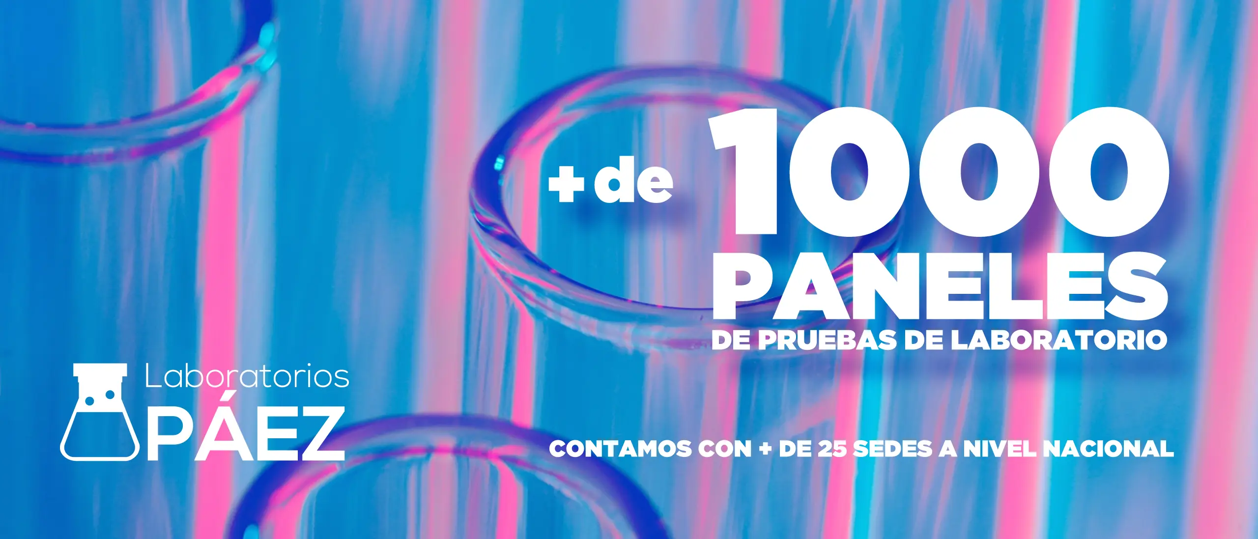 Laboratorios Páez. Más de 1000 paneles de pruebas de laboratorio. Contamos con más de 25 sedes a nivel nacional.